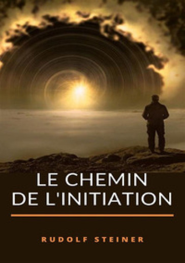 Le chemin de l'initiation - Rudolph Steiner