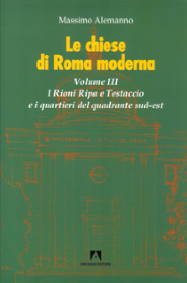 Le chiese di Roma moderna. 3. - Massimo Alemanno