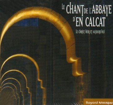 Le christ hier et.. - MOINES ABBAYE EN CALCAT