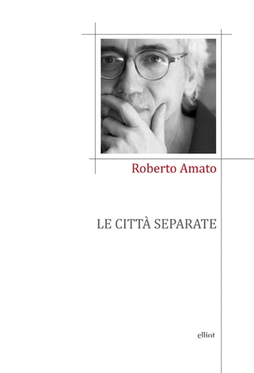 Le città separate - Roberto Amato