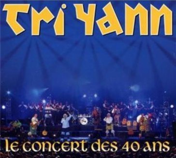 Le concert de 40 ans - TRI YANN