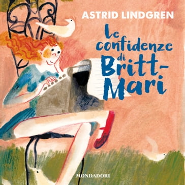 Le confidenze di Britt-Mari - Astrid Lindgren - Beatrice Alemagna - Laura Cangemi - Lodovica Cima