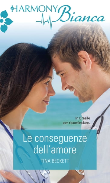 Le conseguenze dell'amore - Tina Beckett