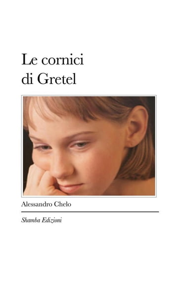 Le cornici di Gretel - Alessandro Chelo