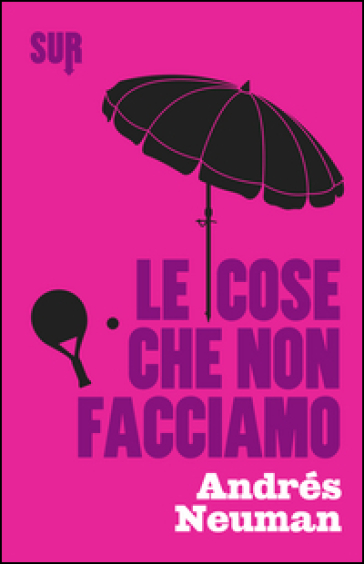 Le cose che non facciamo - Andrés Neuman