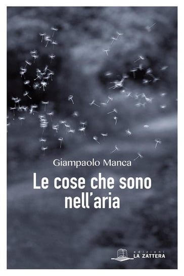 Le cose che sono nell'aria - Giampaolo Manca