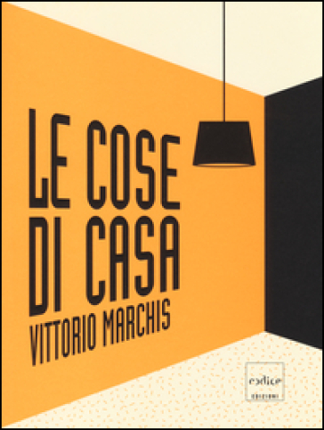 Le cose di casa - Vittorio Marchis