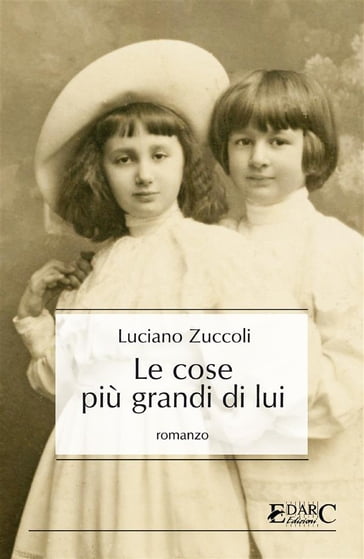 Le cose più grandi di lui - Luciano Zuccoli