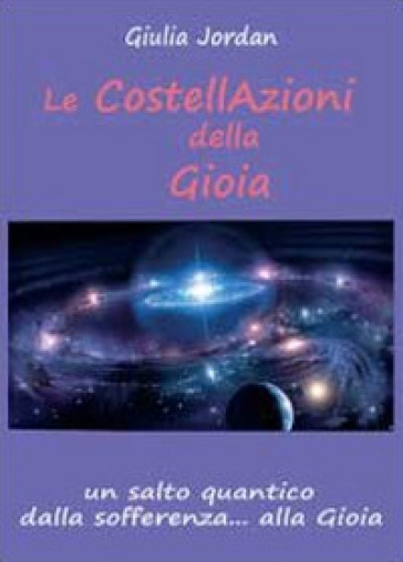 Le costellazioni della gioia - Giulia Jordan