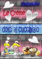 Le creme dolci al cucchiaio