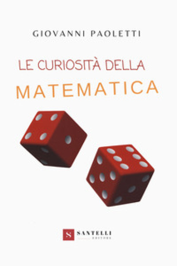 Le curiosità della matematica - Giovanni Paoletti