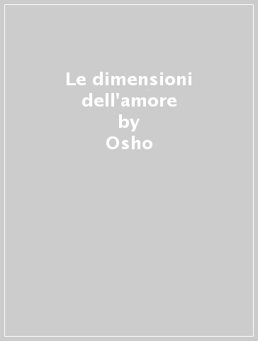 Le dimensioni dell'amore - Osho