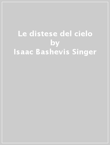 Le distese del cielo - Isaac Bashevis Singer