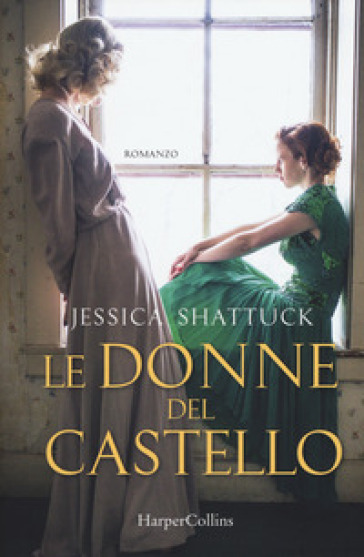 Le donne del castello - Jessica Shattuck