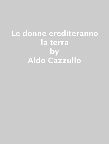 Le donne erediteranno la terra - Aldo Cazzullo