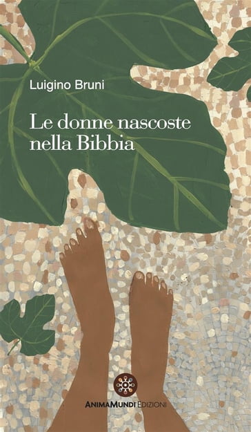 Le donne nascoste nella Bibbia - Luigino Bruni