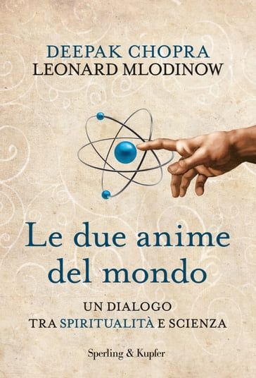 Le due anime del mondo - Deepak Chopra - Leonard Mlodinow
