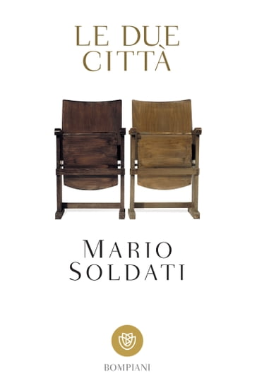 Le due città - Mario Soldati - Piero Gelli