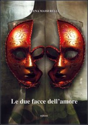 Le due facce dell'amore - Elena Masserelli