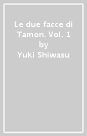 Le due facce di Tamon. Vol. 1