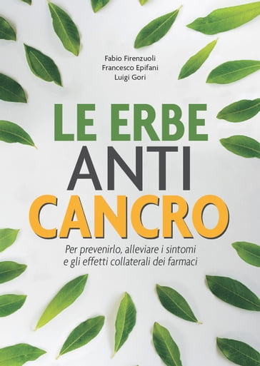 Le erbe ANTI-CANCRO - Fabio Firenzuoli - Francesco Epifani - Luigi Gori
