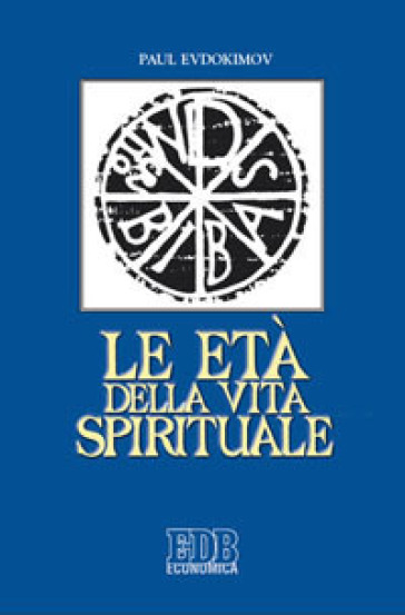 Le età della vita spirituale - Pavel Evdokimov