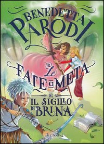 Le fate a metà e il sigillo di Brina - Benedetta Parodi