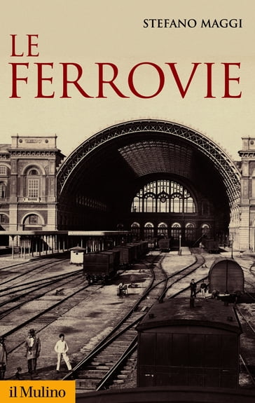 Le ferrovie - Maggi Stefano