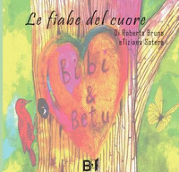 Le fiabe del cuore - Tiziana Sotera - Roberta Bruno