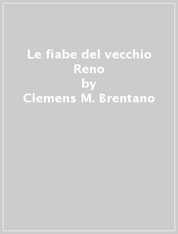 Le fiabe del vecchio Reno - Clemens M. Brentano