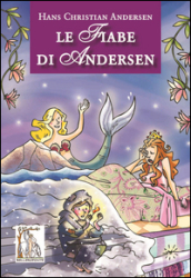 Le fiabe di Andersen - Hans Christian Andersen