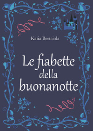 Le fiabette della buonanotte - Katia Bertaiola