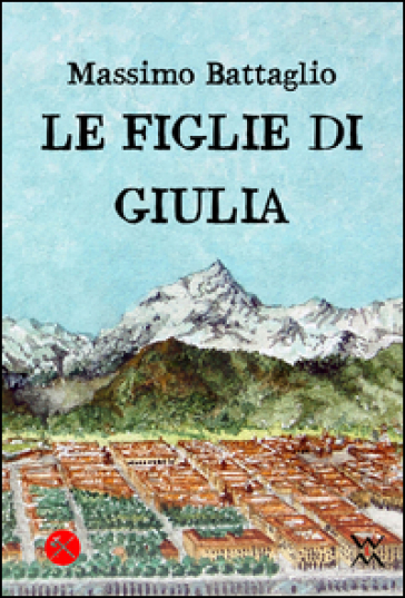 Le figlie di Giulia - Massimo Battaglio