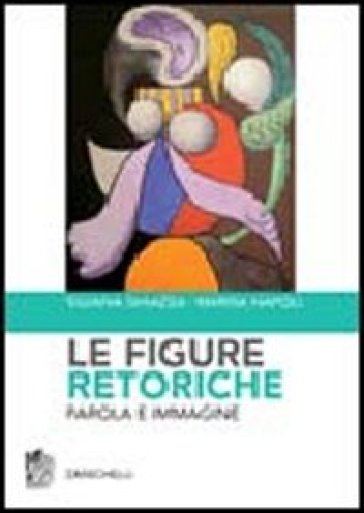 Le figure retoriche - Silvana Ghiazza - Marisa Napoli