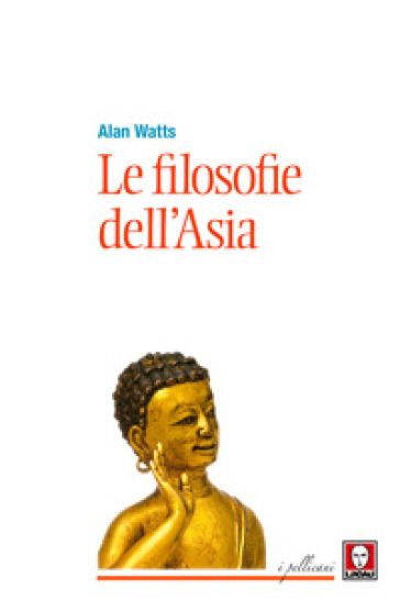 Le filosofie dell'Asia - Alan Watts