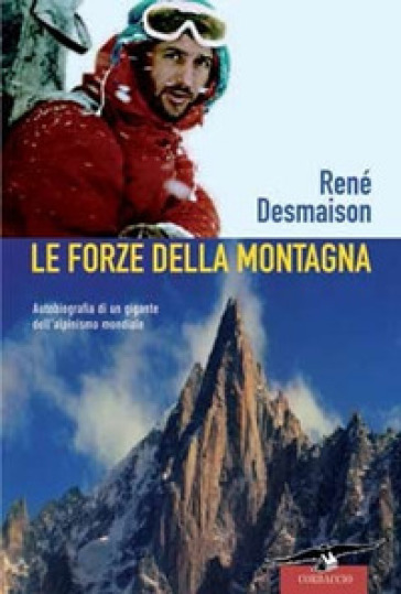 Le forze della montagna - René Desmaison