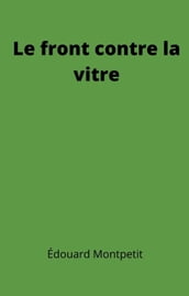 Le front contre la vitre