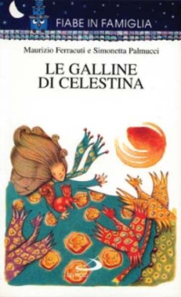 Le galline di Celestina - Simonetta Palmucci