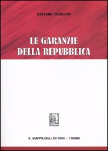 Le garanzie della Repubblica - Gaetano Silvestri