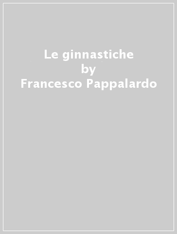 Le ginnastiche - Francesco Pappalardo