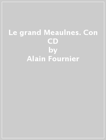 Le grand Meaulnes. Con CD - Alain Fournier