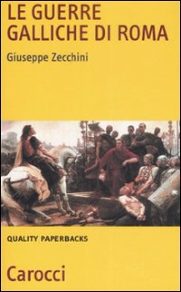 Le guerre galliche di Roma - Giuseppe Zecchini