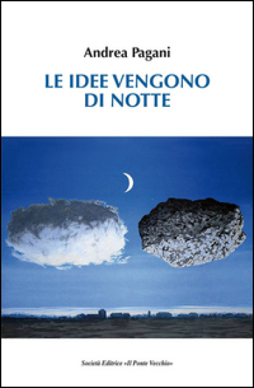 Le idee vengono di notte - Andrea Pagani