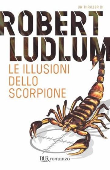 Le illusioni dello scorpione - Robert Ludlum