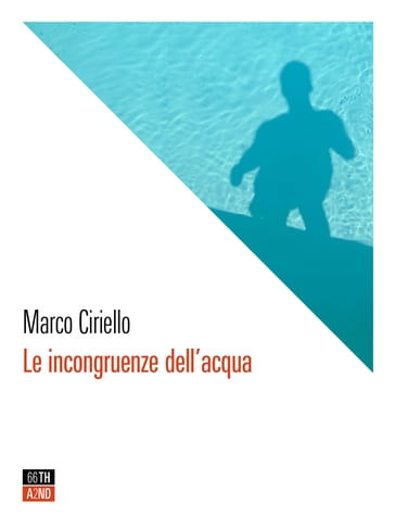 Le incongruenze dell'acqua - Marco Ciriello