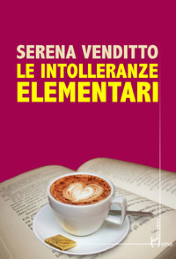 Le intolleranze elementari - Serena Venditto