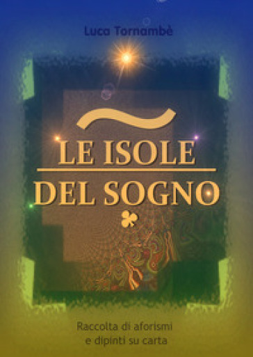 Le isole del sogno - Luca Tornambè