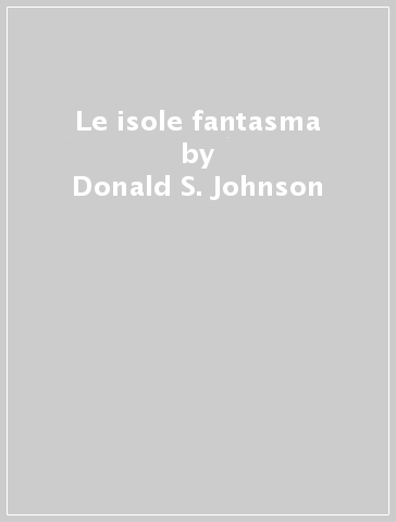 Le isole fantasma - Donald S. Johnson
