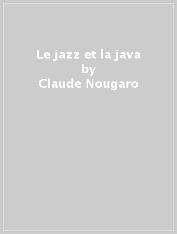 Le jazz et la java - Claude Nougaro