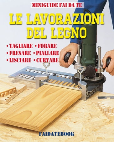 Le lavorazioni del legno - Valerio Poggi